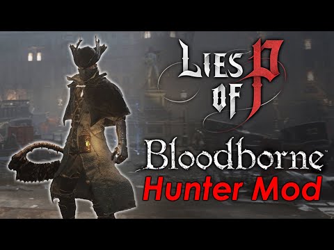 BLOODBORNE Hunter Weapons &amp; Armor in Lies of P! (PC Mod Showcase Gameplay)