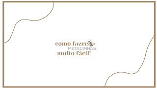 𓍯 como fazer metadinhas! 𓍯 como fazer metadinhas!