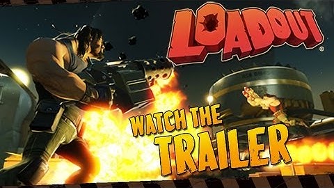 Loadout Debut Trailer - Craft. Customize. Kill!