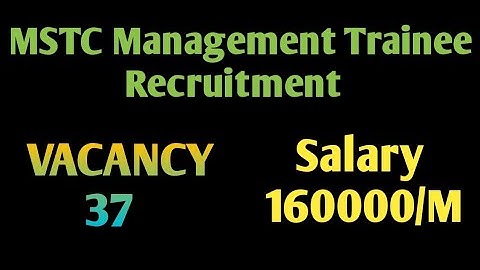 MSTC Management Trainee Recruitment  for 37 Posts