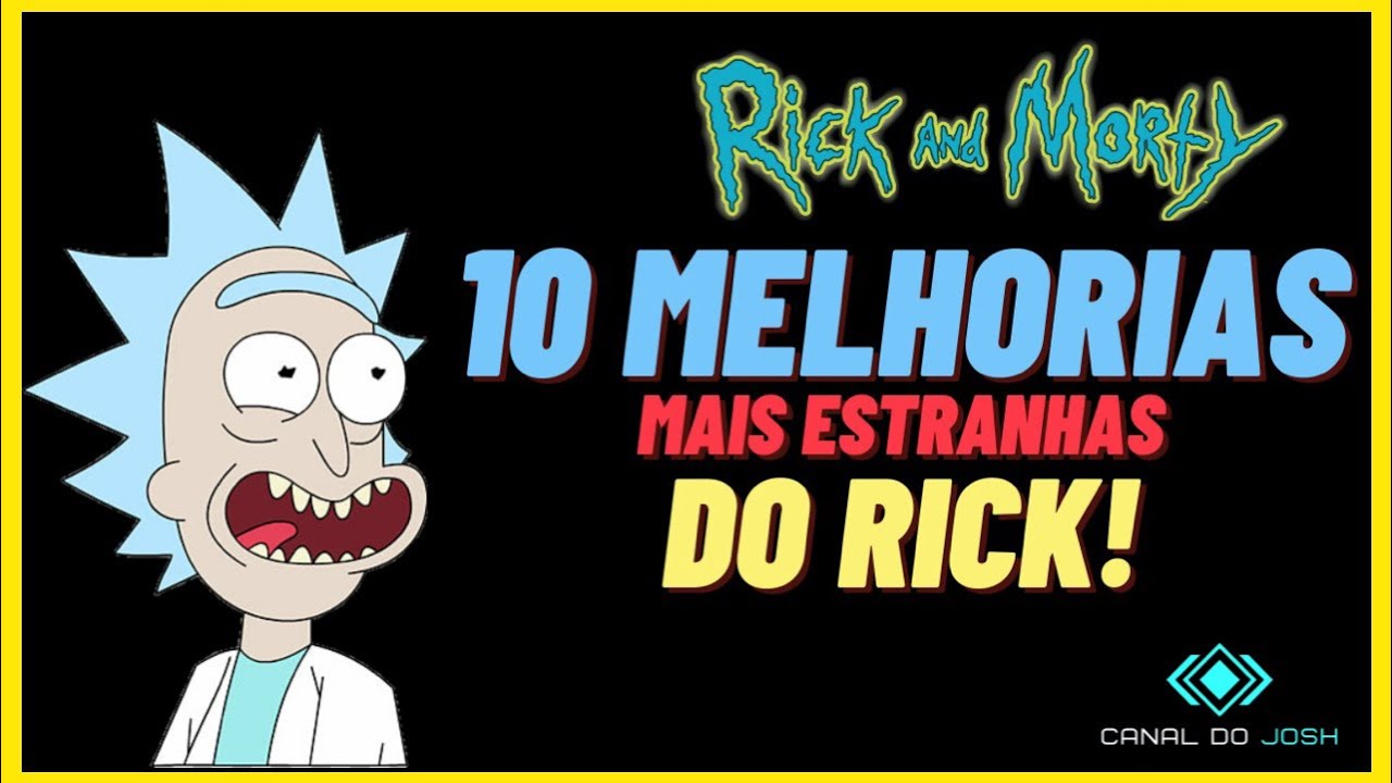 RICK AND MORTY | AS 10 MODIFICAÇÕES mais ESTRANHAS no CORPO do RICK ...