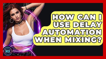 How Can I Use Delay Automation When Mixing? - Electronic Mix Masters