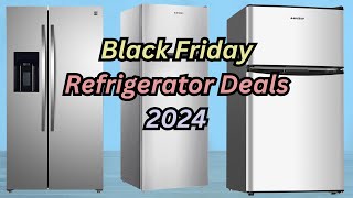 Black Friday Refrigerator Deals 2024: Top 10 Fridge Black Friday Deals