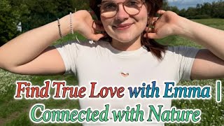 Where True Love Meets Nature 🌿 | Emma’s Emotional Vlog