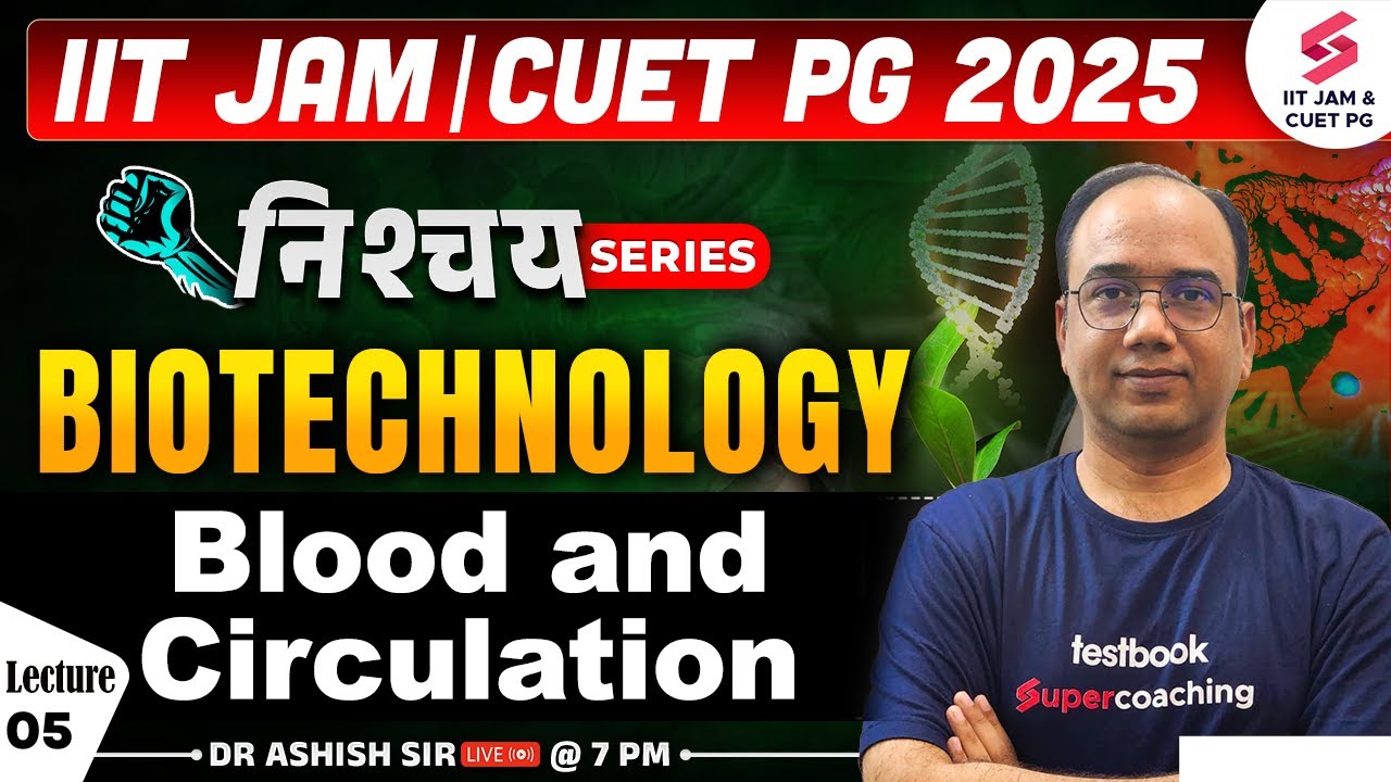 IIT JAM 2025 | CUET PG 2025 | Biotechnology | Blood and Circulation ...