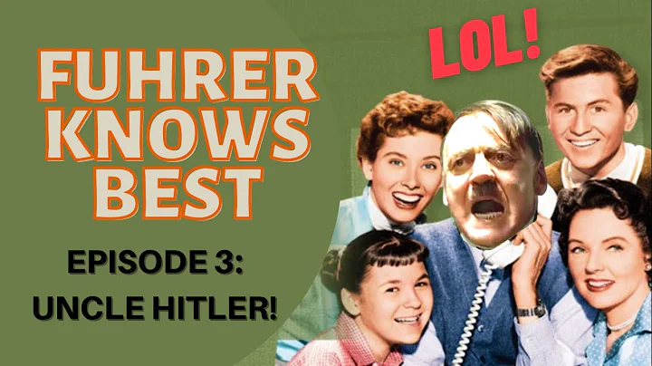Episode 3 [A Hitler Sitcom] Fuhrer Knows Best