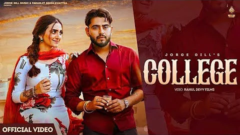 College (Official Video) Jorge Gill FT Gauri Virdi | Latest Punjabi Song 2023 | Jorge Gill Music