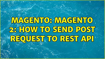 Magento: Magento 2: how to send POST request to REST API (2 Solutions!!)