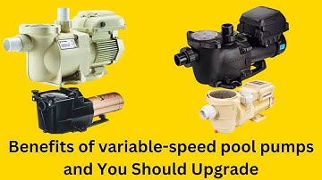 5 benefits of variable speed pool pumps and You Should Upgrade