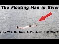 The floating man in river   no vfx no trick 100 real  sdmovfx