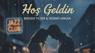 Birsen Tezer, Hüsnü Arkan - Hoş Geldin (Cover) Resimi