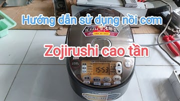 Hướng dẫn sử dụng nồi cơm Nhật Zojirushi cao tần. Zalo: 0933.168678