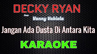 Decky Ryan Ft Vanny Vabiola - Jangan Ada Dusta Di Antara Kita [Karaoke] | LMusical