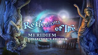 Reflections of Life: Meridien Collector's Edition Trailer