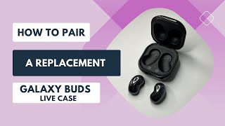 How to Pair a Replacement Galaxy Buds Live Case