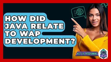 How Did Java Relate To WAP Development? - Next LVL Programming