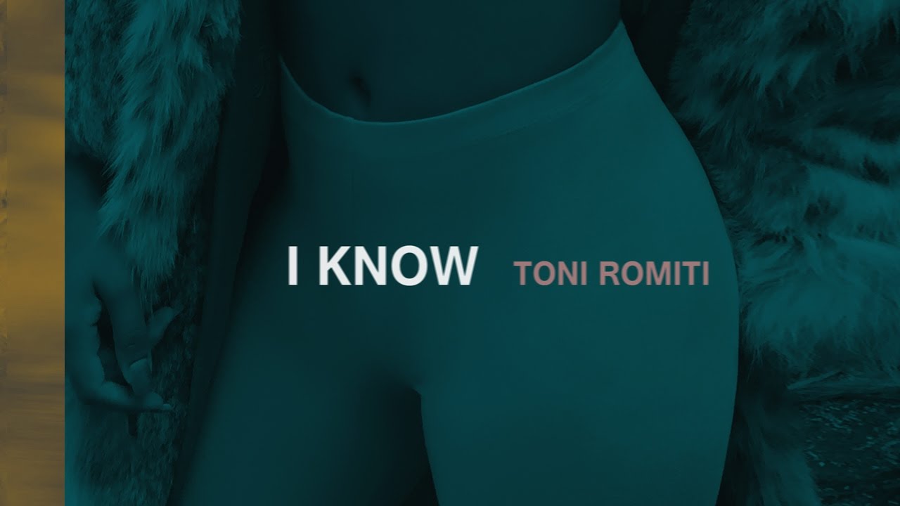 Toni Romiti   I Know