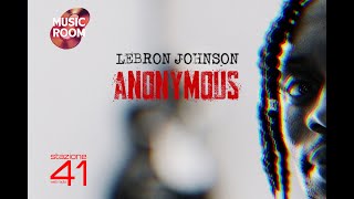 2024-01-08 MUSIC ROOM - LEBRON JOHNSON - ANONYMOUS
