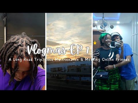 A Long Road Trip, Locs Maintenance & Meeting Online Friends | Vlogmas Day 7 🎄