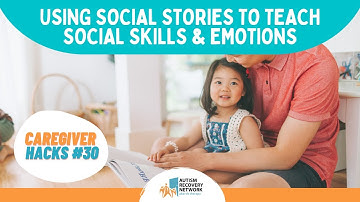 Using social stories to teach social skills & emotions - Caregiver Hacks Series #30