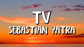 Sebastián Yatra - TV (Letra/Lyrics)