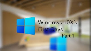 Windows 10X’s First Days Part 1: The Group