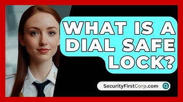 What Is A Dial Safe Lock? - SecurityFirstCorp.com