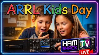 HamShackTV LIVE: ARRL Kids Day Special!