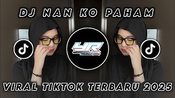 DJ NAN KO PAHAM • VIRAL TIKTOK TERBARU 2025 ( Yordan Remix Scr )