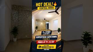 🔥 HOT DEAL | Central Noida 2+ Study | Supertech Capetown Sector 74 | ₹1.15 Cr Only