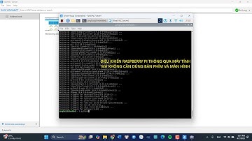 Cấu hình Raspberry Pi 4 để điều khiển bằng máy tính không cần màn hình và bàn phím - VNC, Putty