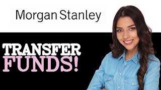 How To Transfer Funds To A Morgan Stanley Traditional Ira 2025