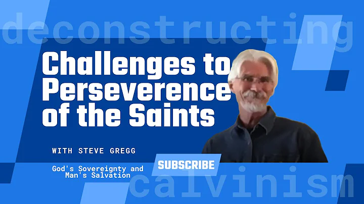 Challenges to the Perseverance of the Saints - Steve Gregg - Lecture 8 of #calvinism v #arminianism