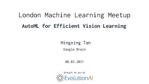 Mingxing Tan | AutoML for Efficient Vision Learning