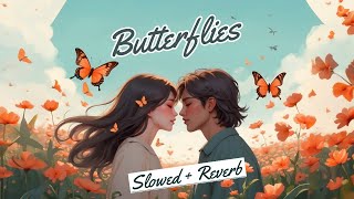 Butterflies 🦋 Slow   Reverb | Ali Gatie & Max Schneider [Heartfelt Vibes]