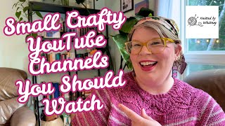 Small Crafty YouTube Channels You Should Watch 🧶🧵🪡