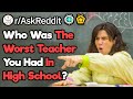 Who Was Your Worst Teacher in Highschoool?