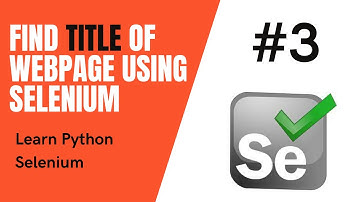 #3 Find the title of the webpage using python selenium | Selenium Python Tutorial
