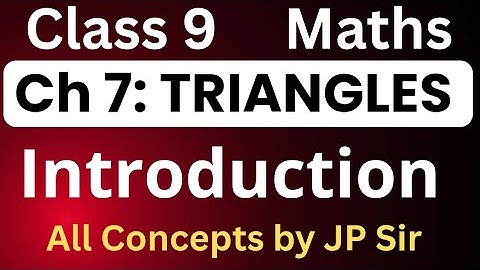 Class 9 Maths Chapter 7 Triangles Introduction | CBSE Mathematics | JP Sir