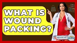 What Is Wound Packing? - Ask A Pet Vet