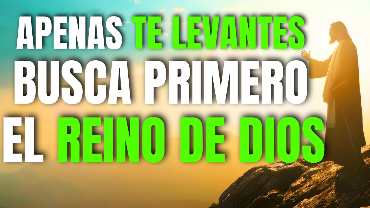 PON a DIOS Primero y TODO lo Demas VENDRA por AÑADIDURA | PODEROSA Oracion de la Mañana MATEO 6:33