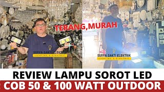 Uji Coba Lampu Sorot LED COB 100 watt & 50 watt Outdoor IP66 (Murah, Terang)