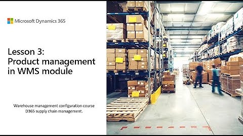 Lesson 3: Product configuration in WMS module | D365 WMS module configuration course