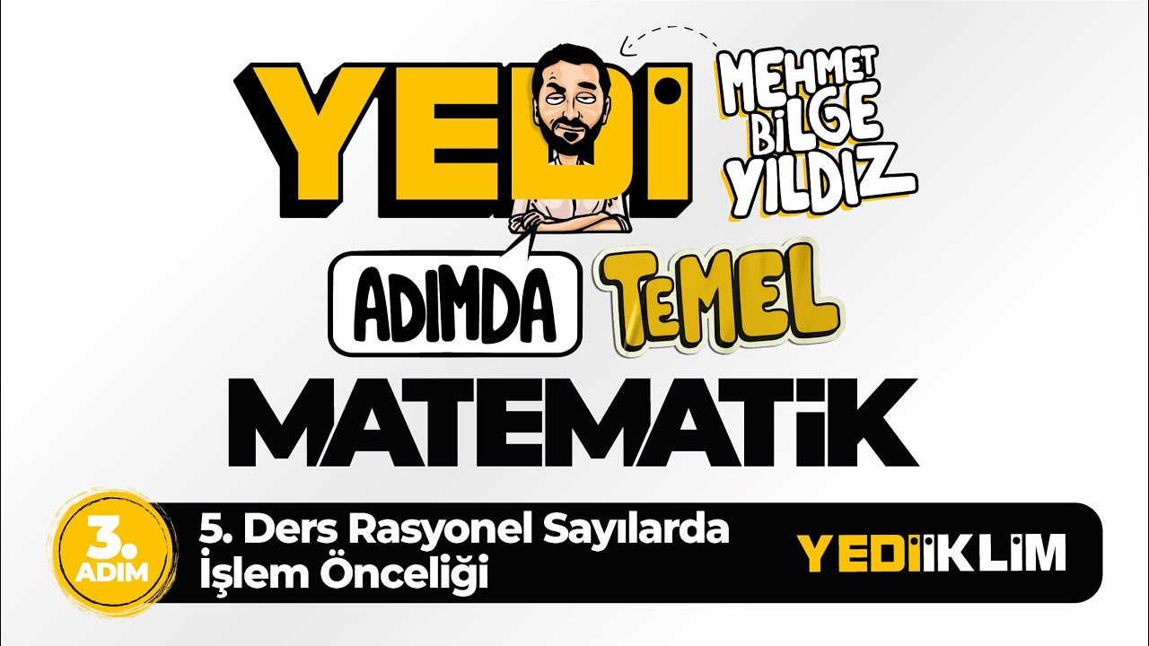 Yedi Adımda Temel Matematik (Tyt-Kpss-Ales-Dgs) 3. Adım 5. Ders Rasyonel Sayılarda İşlem Önceliği