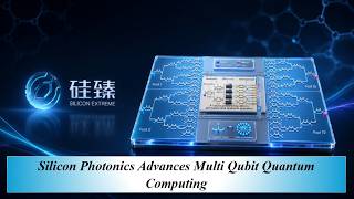 Silicon Photonics Advances Multi Qubit Quantum Computing