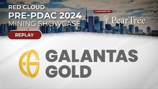 GALANTAS GOLD | Red Cloud's Pre-PDAC 2024