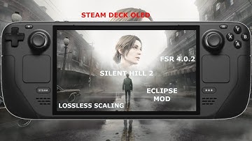 Steam Deck OLED / SILENT HILL 2 Remake / Eclipse Mod + Lossless Scaling + FSR 4 / SteamOS 3.7.17