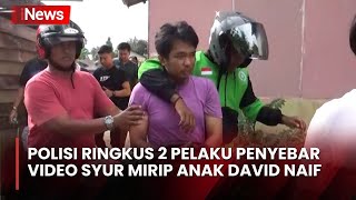 Polisi Ringkus 2 Pelaku Penyebar Video Syur Mirip Anak David Naif