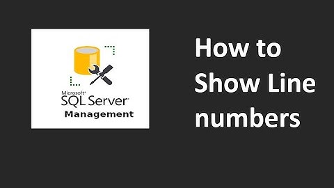 How to Display Line Numbers in a SQL Server Management Studio