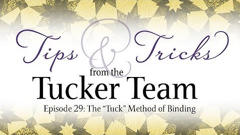 The "Tuck" Method of Binding - Tips & Tricks from the Tucker Team